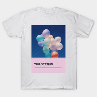 You got this T-Shirt